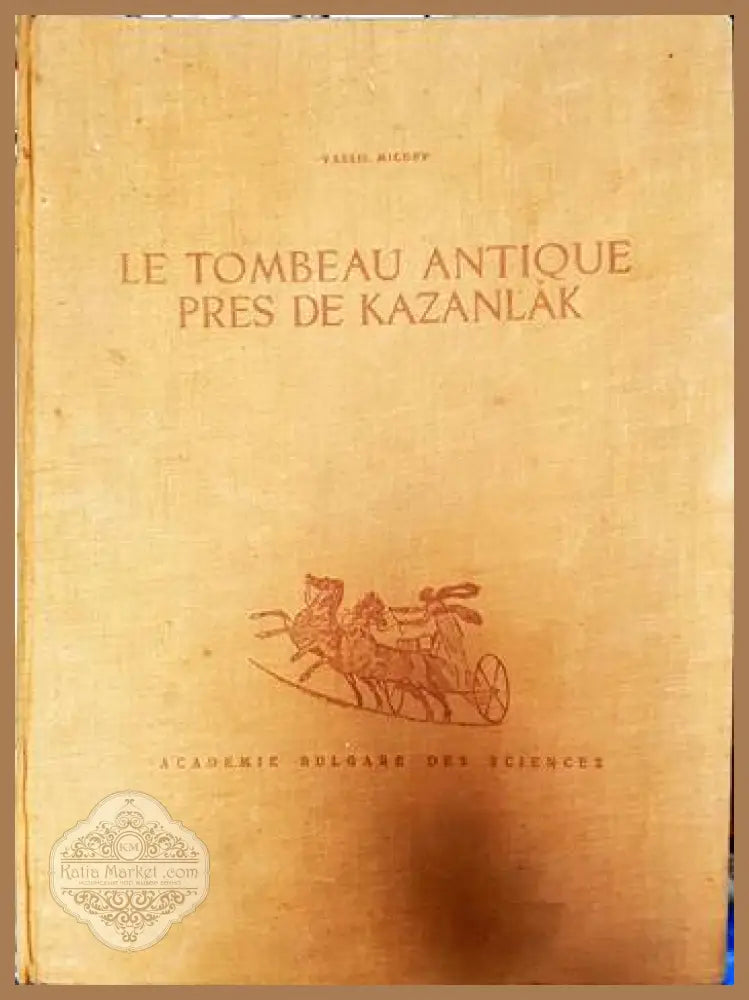 Le tombeau antique pres de Kazanlak. Vol. 1 - Vassil Micoff - Книги