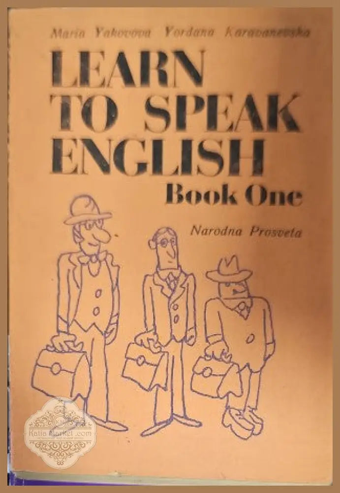 Learn to Speak English. Book 1 - Maria Yakovova Yordanka Karavanevska Ernst and Young - Книги