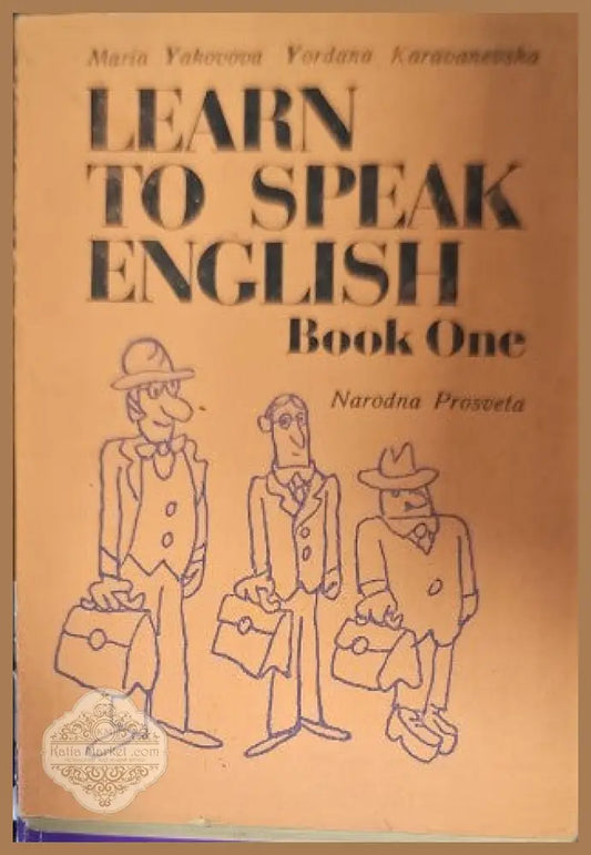 Learn to Speak English. Book 1 - Maria Yakovova Yordanka Karavanevska Ernst and Young - Книги