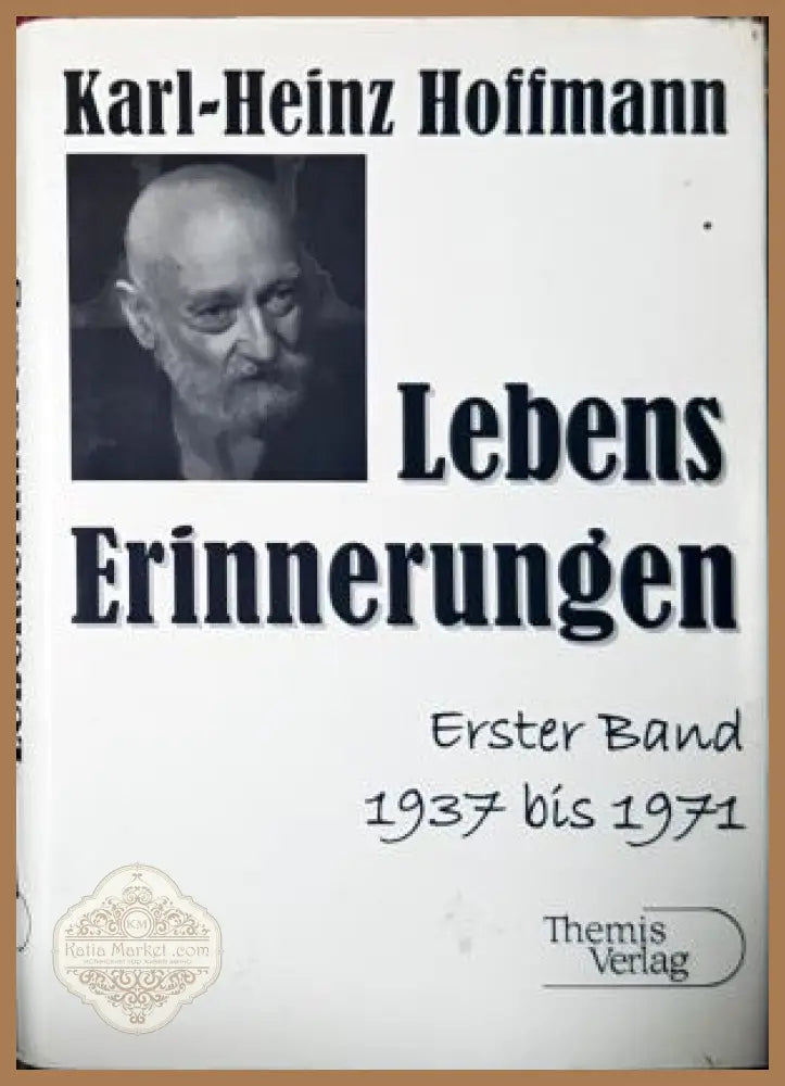 Lebenserinnerungen: Erster Band 1937 bis 1971 - Karl-Heinz Hoffmann