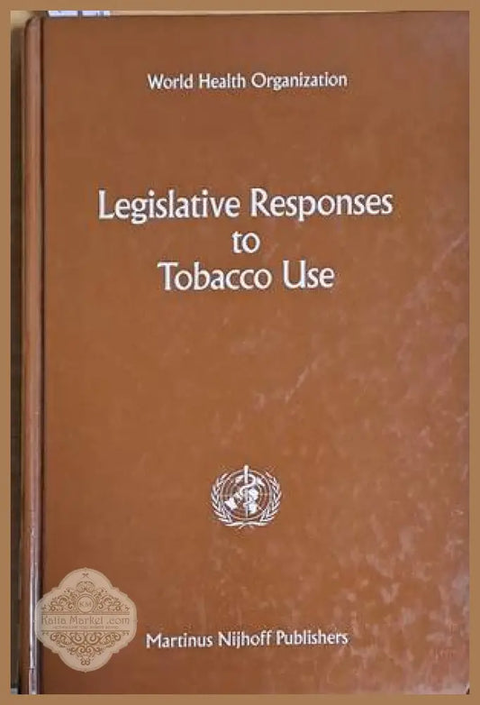 Legislative Responses to Tobacco Use - World Health Organization - Книги
