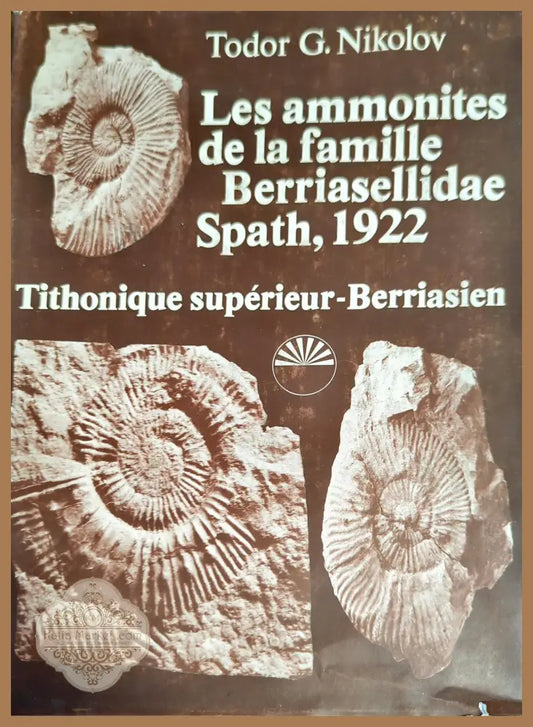 Les ammonites de la famille Berriasellidae Spath 1922 - Todor G. Nikolov - Книги