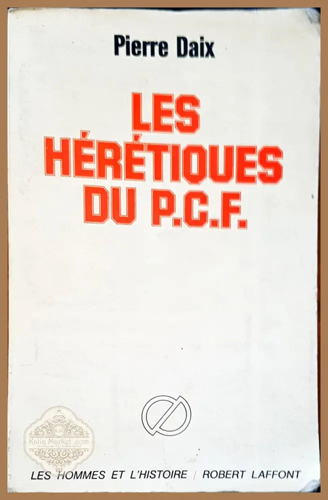 Les heretiques du P.C.F - Pierre Daix - Книги