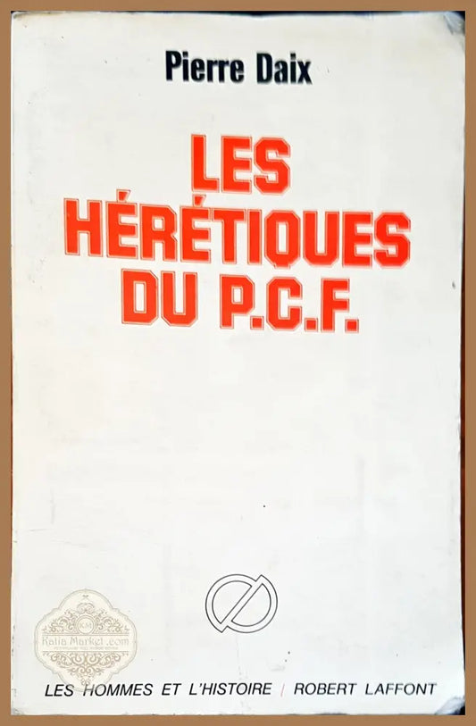 Les heretiques du P.C.F - Pierre Daix - Книги