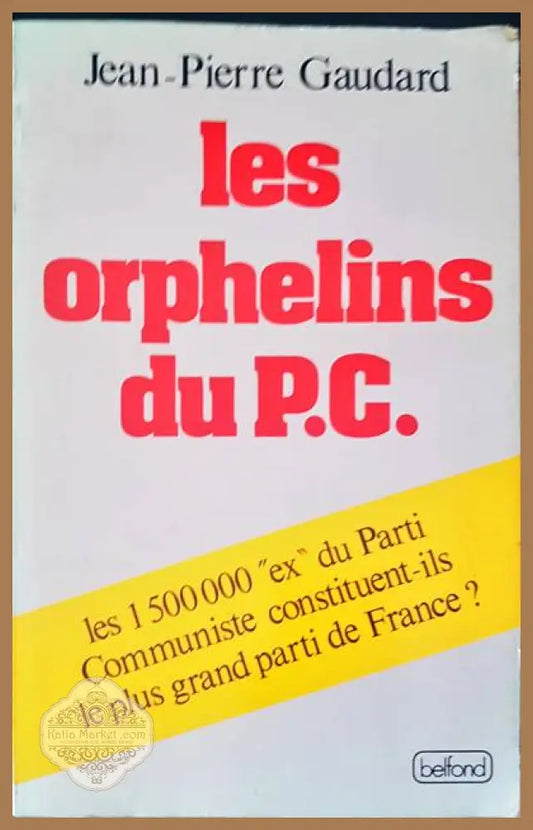 Les orphelins du P.C. - Jean-Pierre Gaudard - Книги