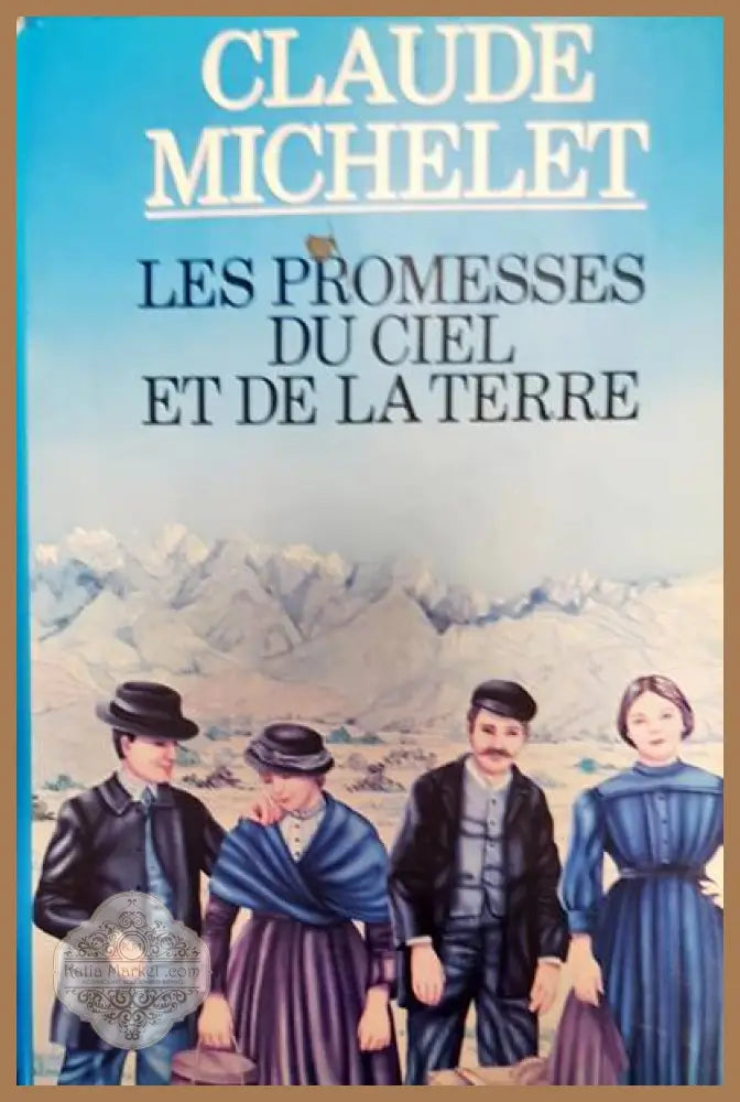 Les promesses du ciel et de la terre - Claude Michelet - Книги