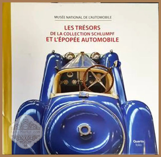 Les trésors de la collection Schlumpf et l’épopée automobile - Collectif - Книги