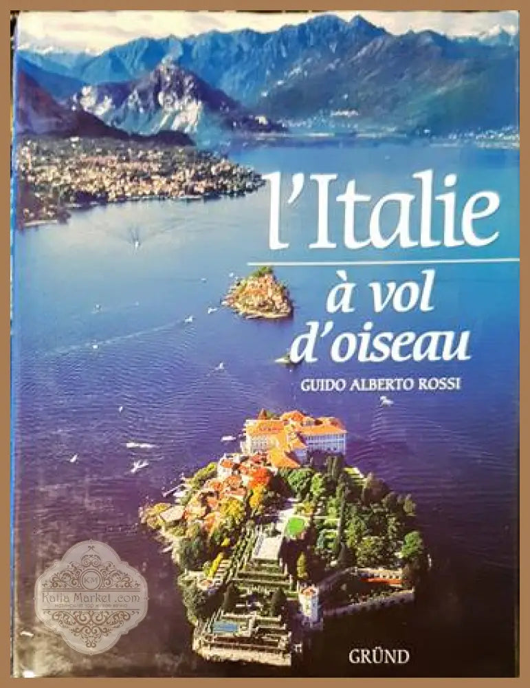 L’Italie à vol d’oiseau - Guido Alberto Rossi - Книги