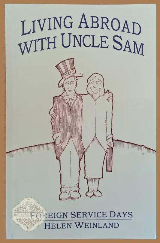 Living Abroad with Uncle Sam - Helen Weinland - Книги