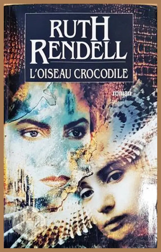 L’oiseau crocodile - Ruth Rendell - Книги