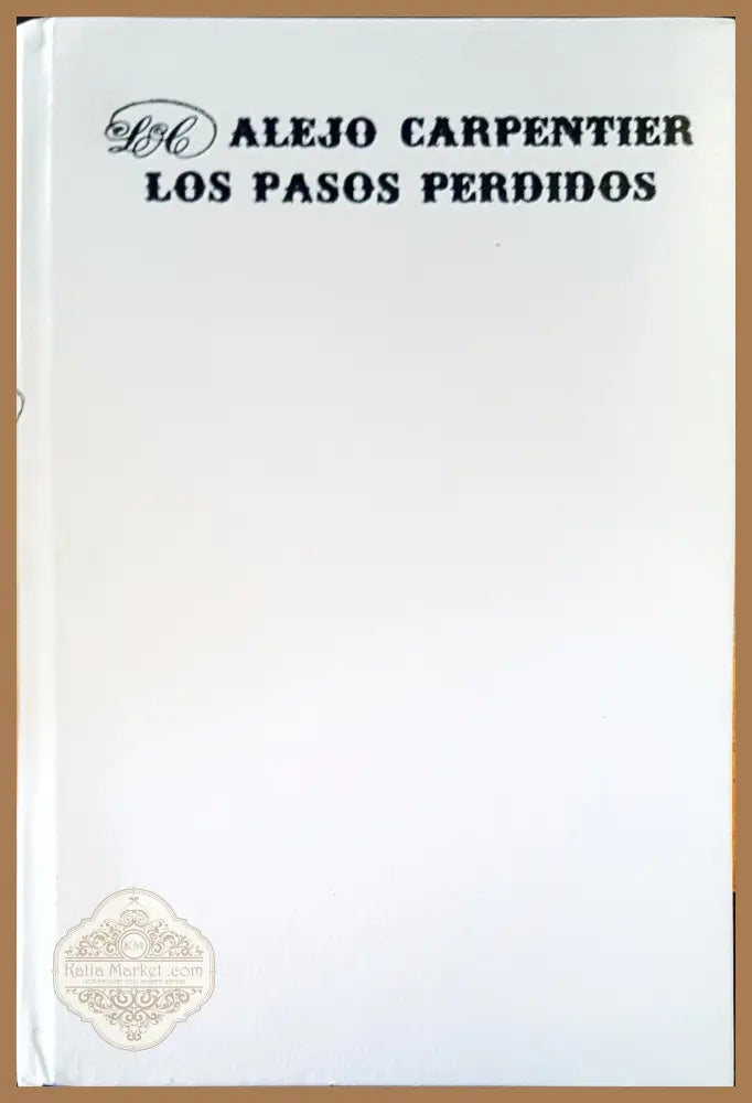 Los Pasos perdidos - Alejo Carpentier - Книги
