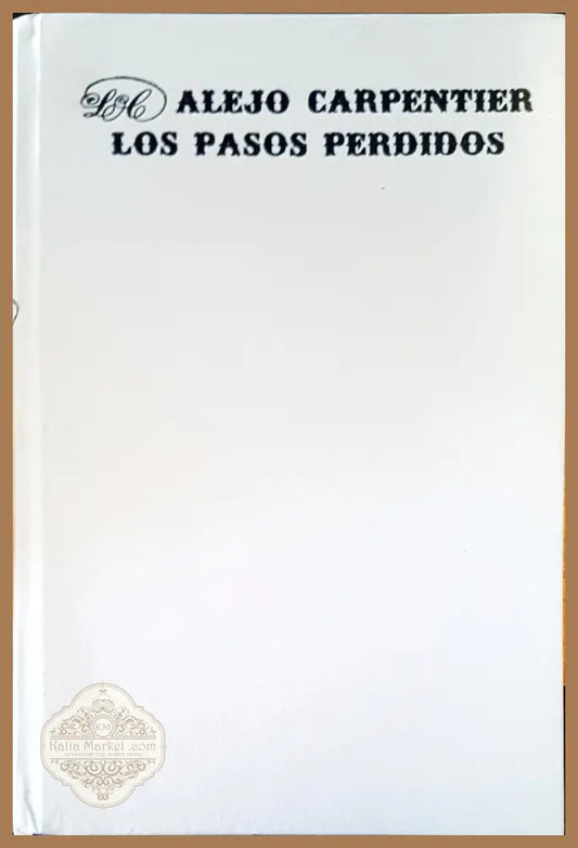 Los Pasos perdidos - Alejo Carpentier - Книги