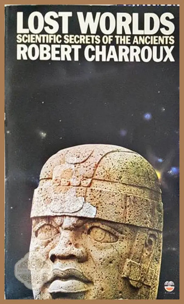 Lost Worlds - Scientific Secrets of the Ancients - Robert Charroux - Книги