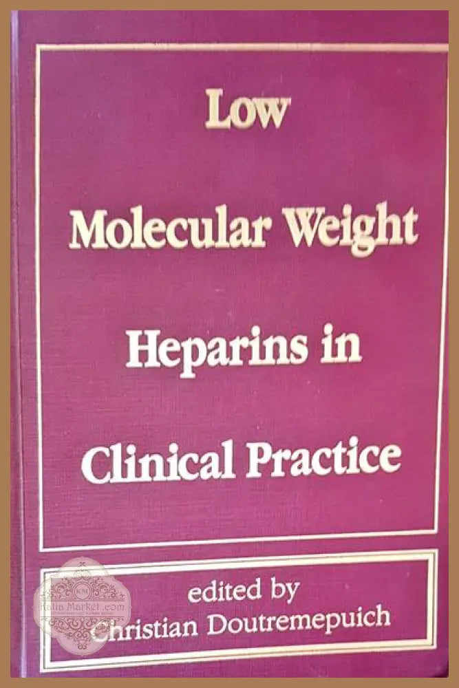 Low molecular weight heparins in clinical practice - Christian Doutremepuich - Книги