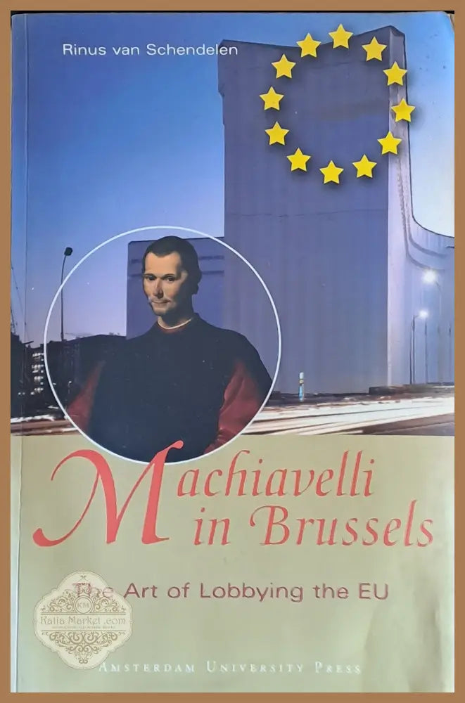 Machiavelli in Brussels - Rinus van Schendelen - Книги