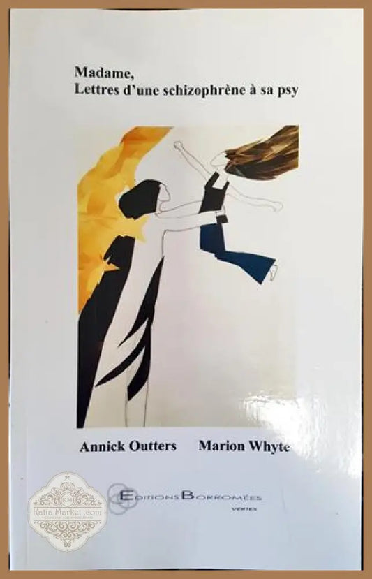 Madame Lettres d’une schizophrene a sa psy - Annick Outters Marion Whyte - Книга