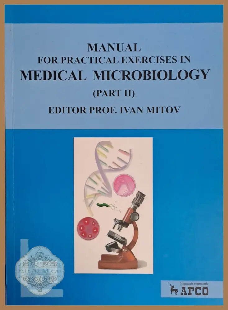 Manual for Practical Exercises in Medical Microbiology part II - Prof. Ivan Mitov - Книги