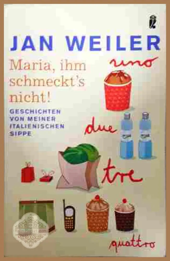 Maria, ihm schmeckt's nicht! - Jan Weiler