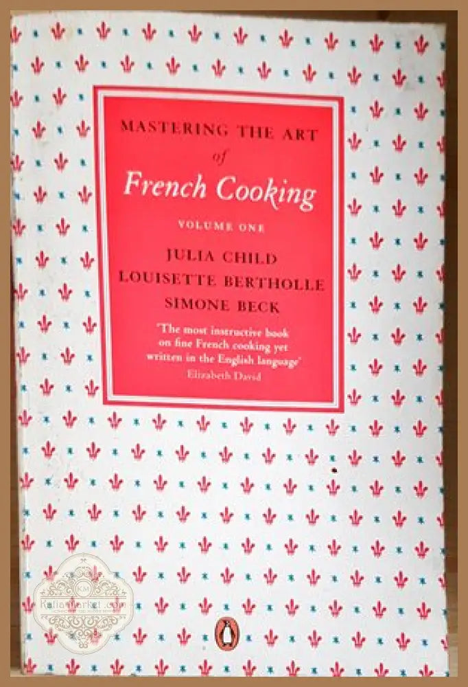 Mastering the art of French cooking.Vol1 - Julia Child,Louisette Bertholle,Simone Beck - Книги