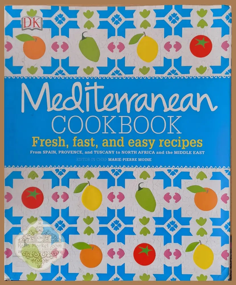 Mediterranean Cookbook. Fresh fast and easy recipes from Spain Provence and Tuscany to North Africa and the Middle East