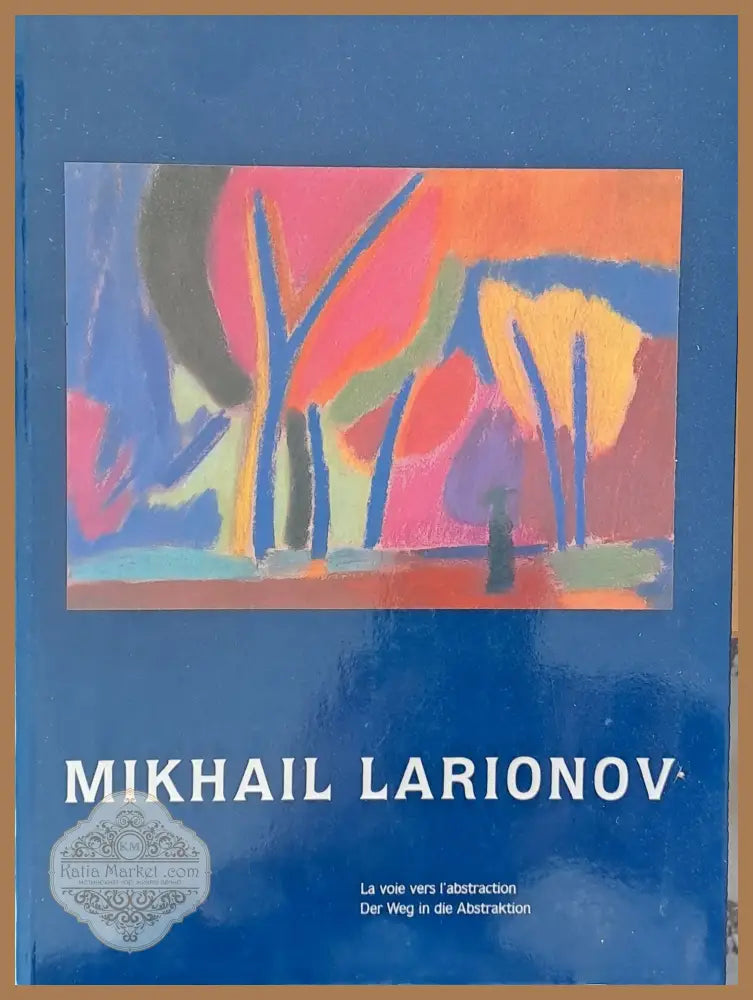 Mikhail Larionov: La voie vers l’abstraction Der Weg in die Abstraktion - Книги