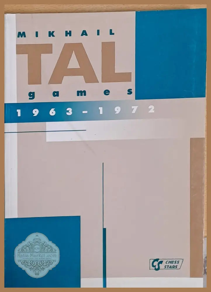 Mikhail Tal Games 1963 - 1972 - Sergei Soloviev / Al. Khaliman - Книги