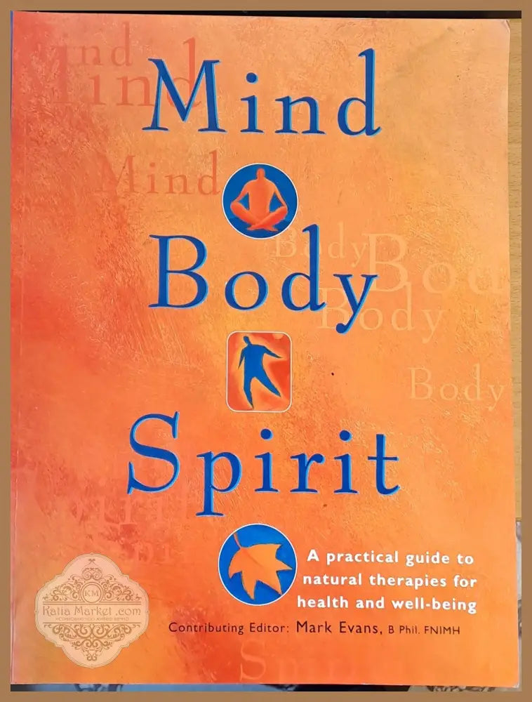 Mind body spirit. A practical guide to natural therapies for health and well-being - Mark Evans - Книги