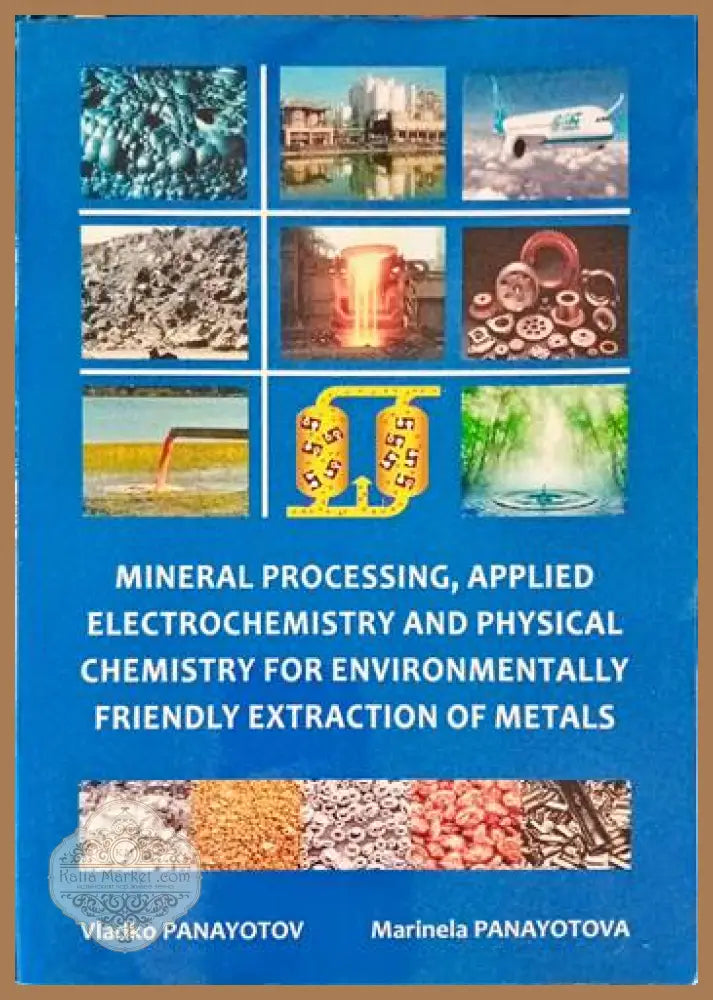 Mineral processing applied electrochemistry and physical chemistry for environmentalli friendly exraction of metals