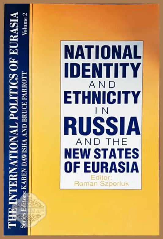 National Identity and Ethnicity in Russia and the New States of Eurasia - Колектив - Книги