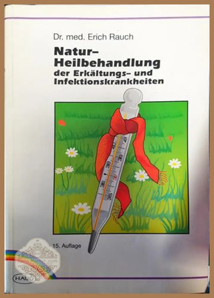 Natur-Heilbehandlung der Erkältungs- und Infektionskrankheiten - Erich Rauch - Книги