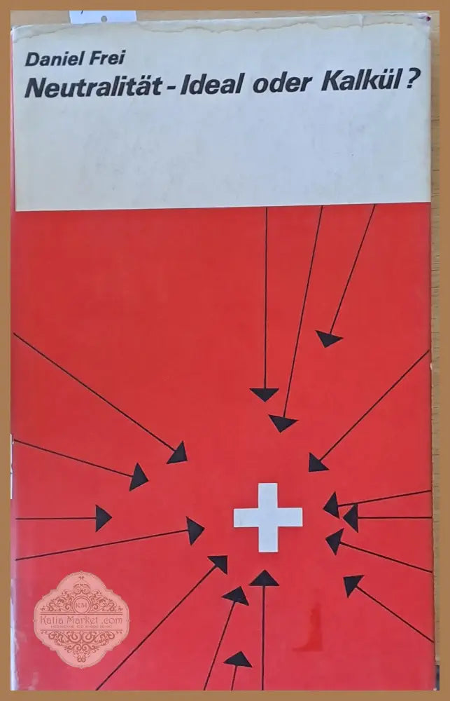 Neutralitat - Ideal oder Kalkul? - Daniel Frei - Книги
