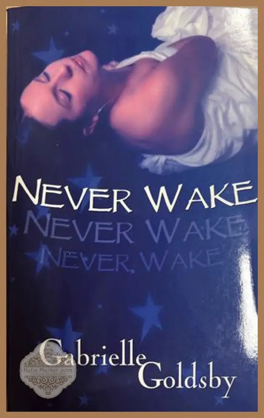 Never wake - Gabrielle Goldsby
