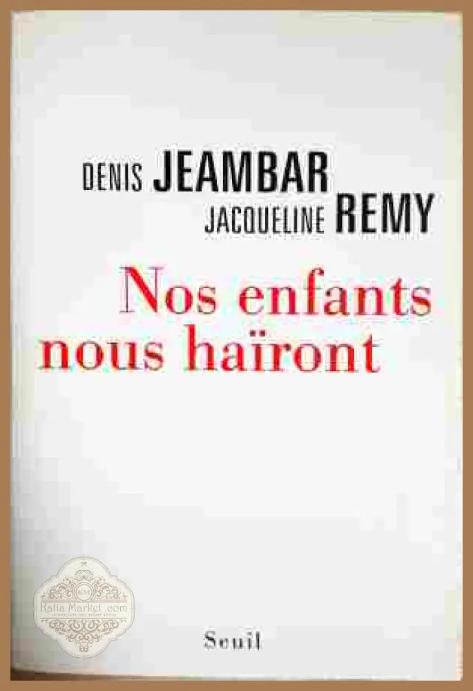 Nos enfants nous haïront - Denis Jeambar, Jacqueline Remy