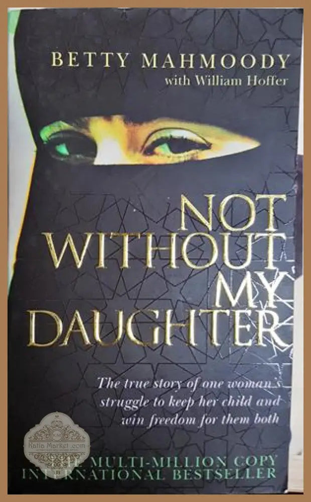 Not Without My Daughter - Betty Mahmoody