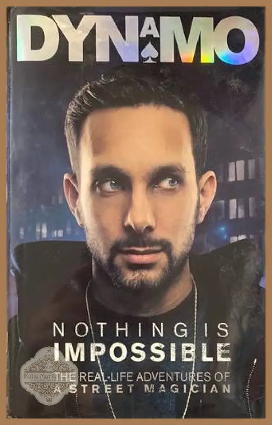 Nothing Is Impossible: The Real-Life Adventures of a Street Magician - Dynamo - Книги