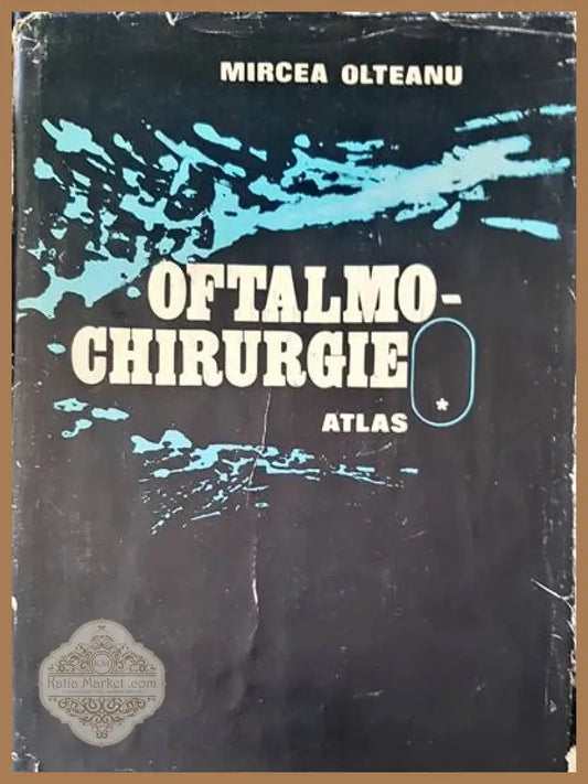 Oftalmo-chirurgie atlas - Mircea Olteanu - Книги