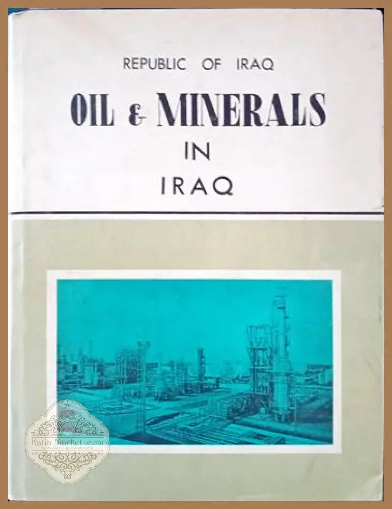 Oil and Minerals in Iraq - Marshall Ahmed Hasan Al-Bakir - Книги