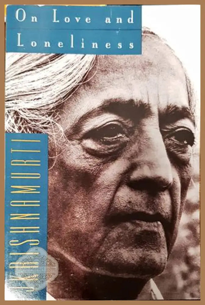 On Love and Loneliness - Jiddu Krishnamurti - Книги