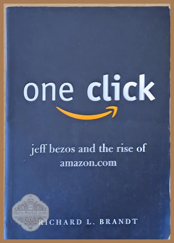 One Click. Jeff Bezos and the rise of Amazon.com - Richard L. Brandt - Книги