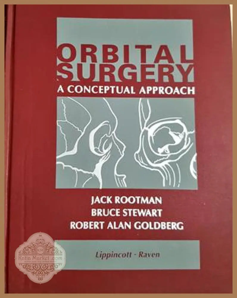 Orbital Surgery: A Conceptual Approach - Jack Rootman Bruce Stewart Robert Alan Goldberg - Книга