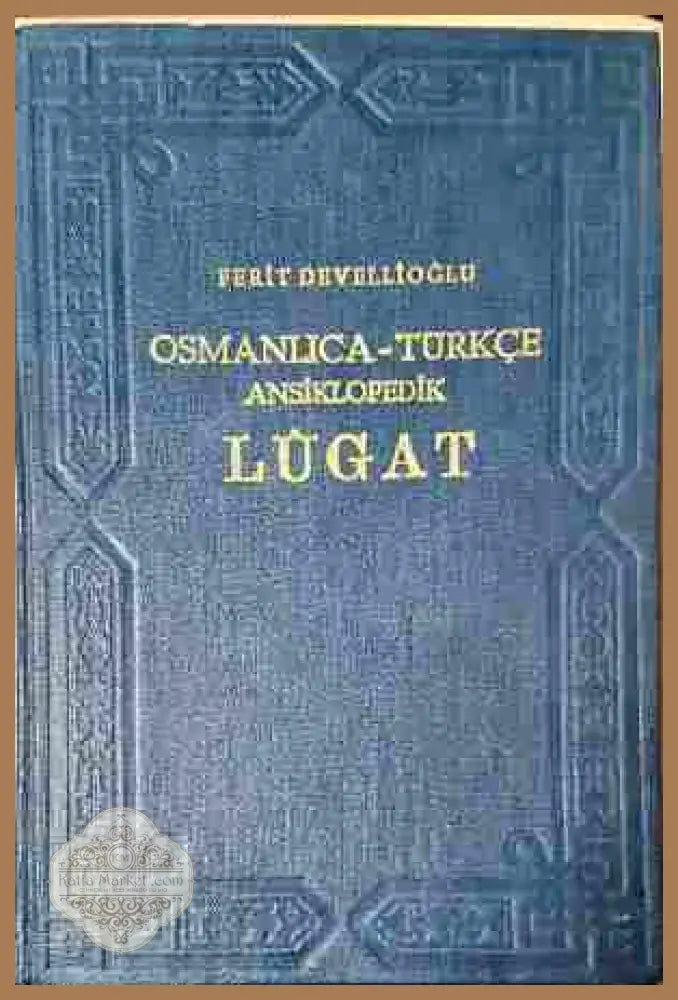 Osmanlica-Turkce Ansiklopedik Lugat – Ferit Devellioğlu