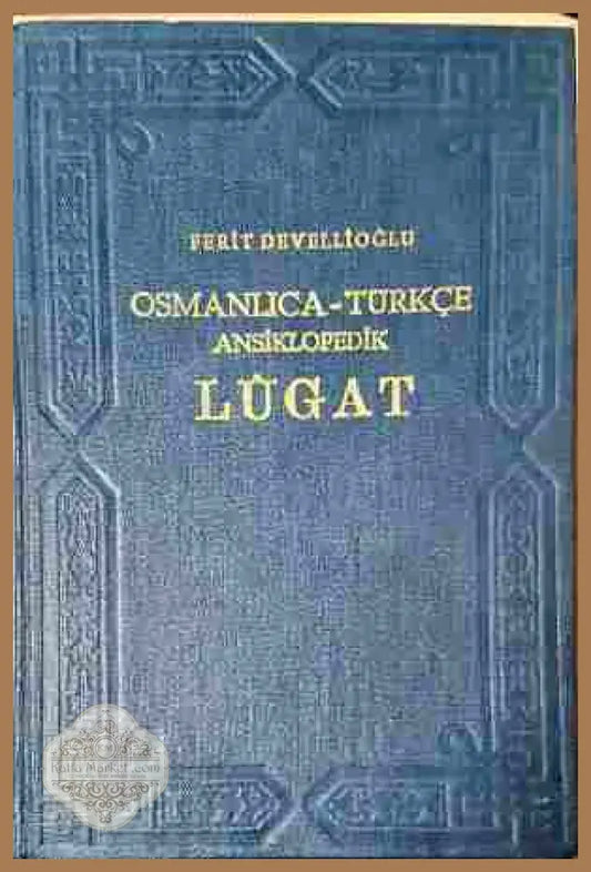 Osmanlica-Turkce Ansiklopedik Lugat – Ferit Devellioğlu