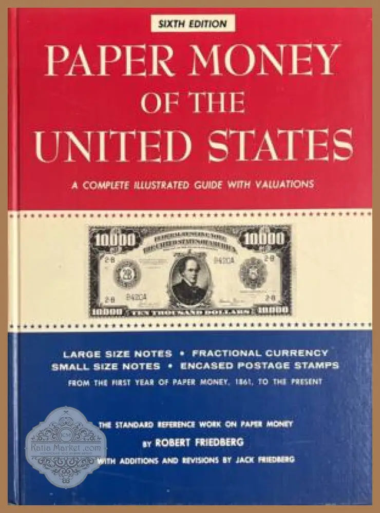 Paper Money of the United States: A Complete Illustrated Guide with