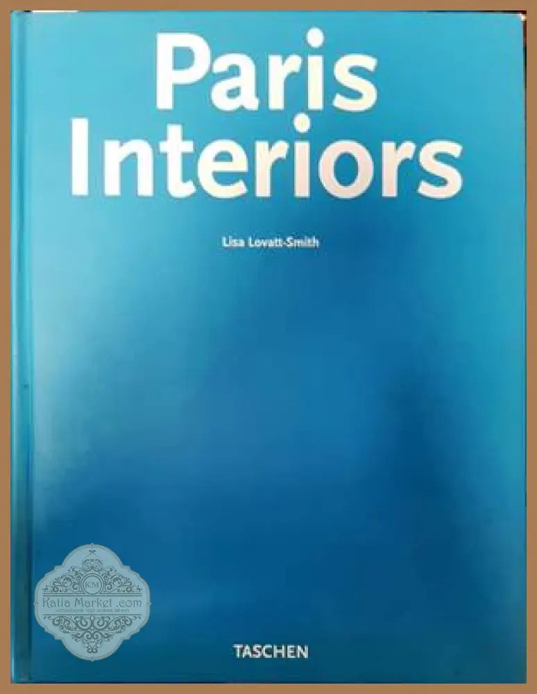 Paris interiors - Lisa Lovatt-Smith - Книги