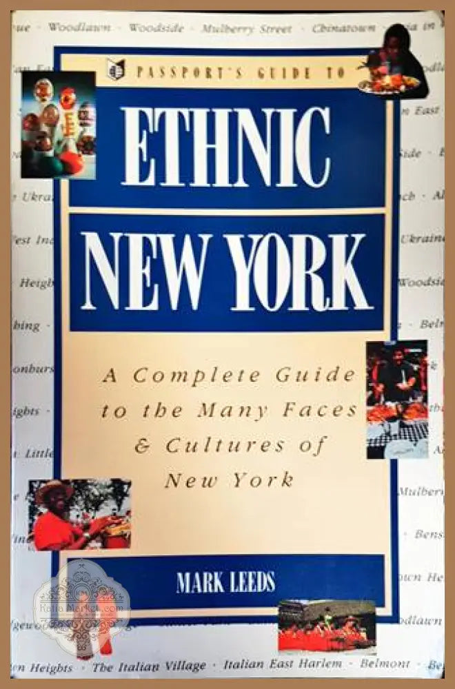 Passports Guide to Ethnic New York. A Complete Guide to the Many Faces and Cultures of New York - Mark Leeds - Книги