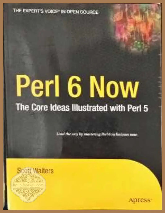 Perl 6 Now The Core Ideas IIIustrated with Perl 5 - Scott Walters - Книги