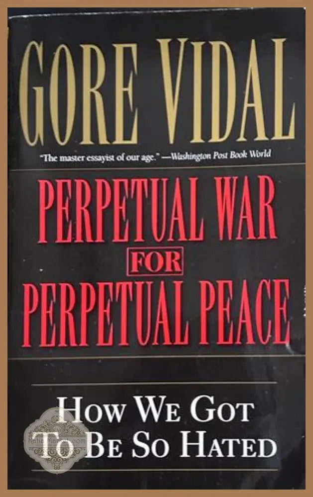 Perpetual War for Perpetual Peace - Gore Vidal