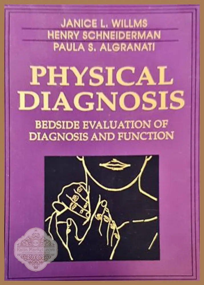 Physical Diagnosis. Bedside evaluation of diagnosis and function - Janice L. Willms Henry Schneiderman Paula S.