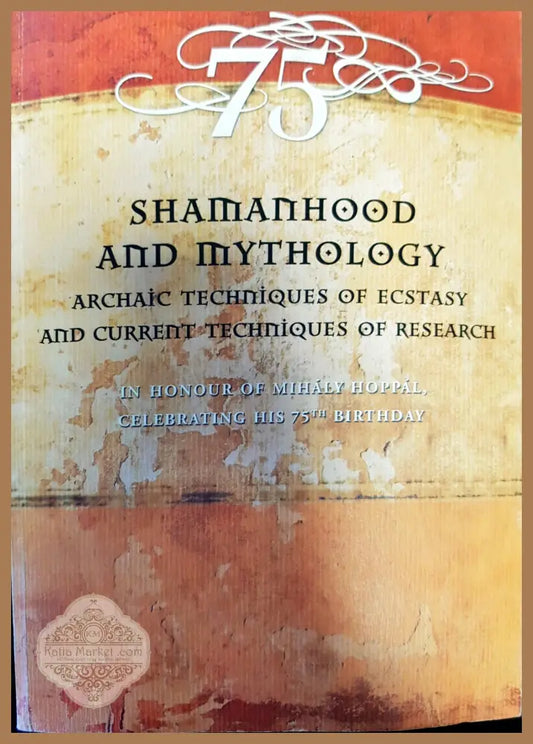 ПобедатаShamanhood and Mythology: Archaic Techniques of Ecstasy and Current Techniques of Research - Attila Mateffy