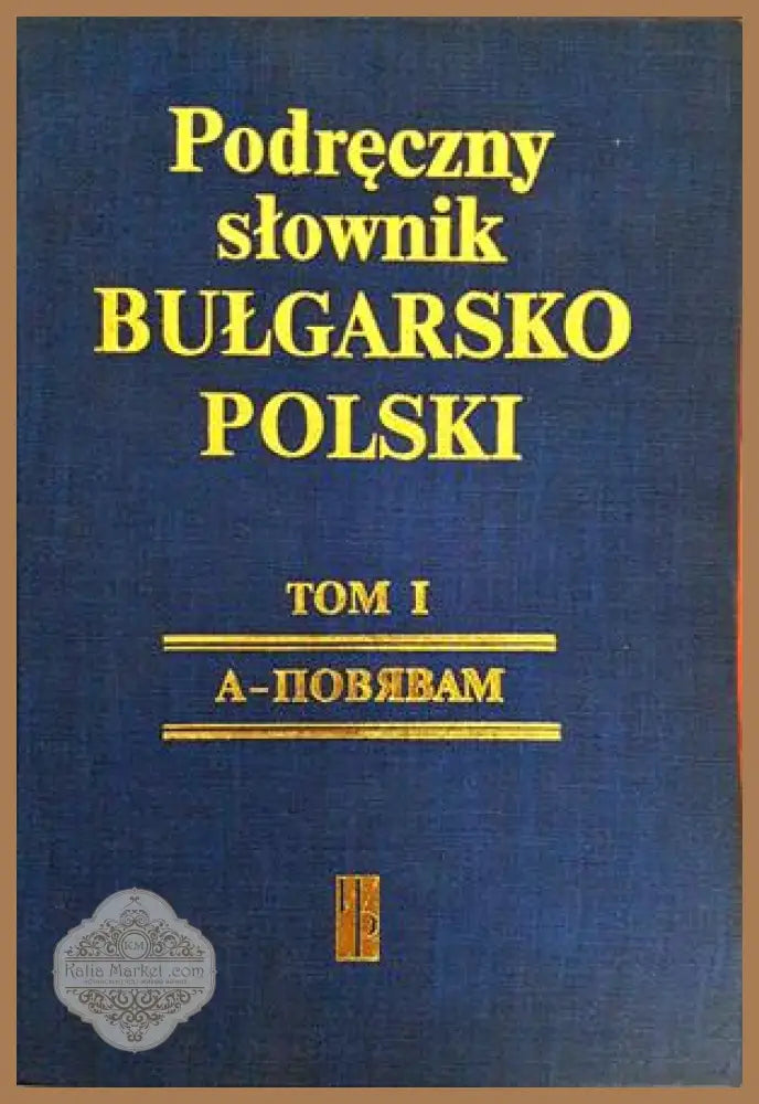Podręczny słownik bułgarsko-polski. Tom 1-2 / Наръчен полско-български речник с допълнение. Том 1-2 - Sabina Radeva